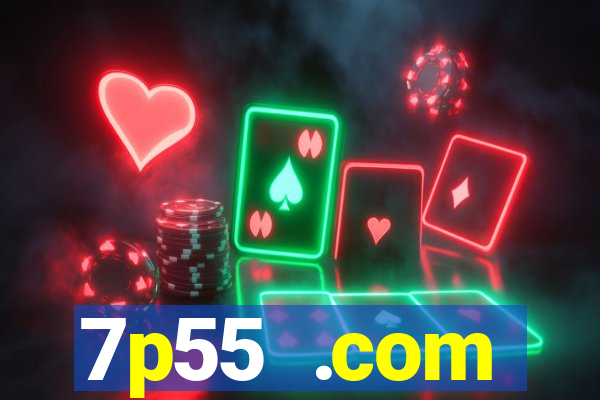 7p55 .com plataforma de jogos